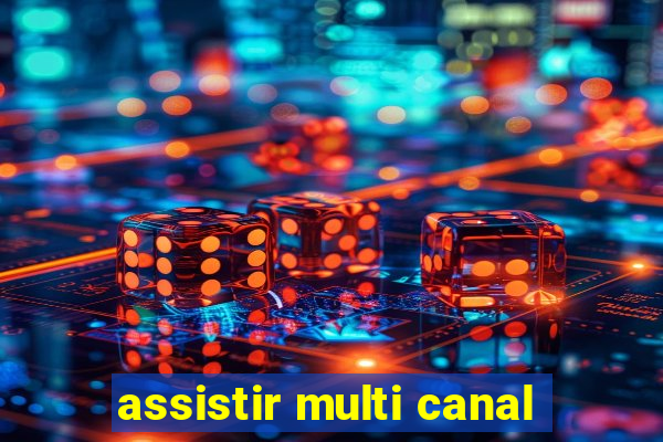 assistir multi canal